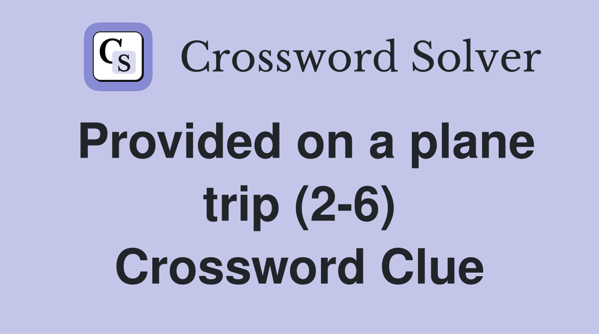 Provided on a plane trip (2-6) Crossword Clue