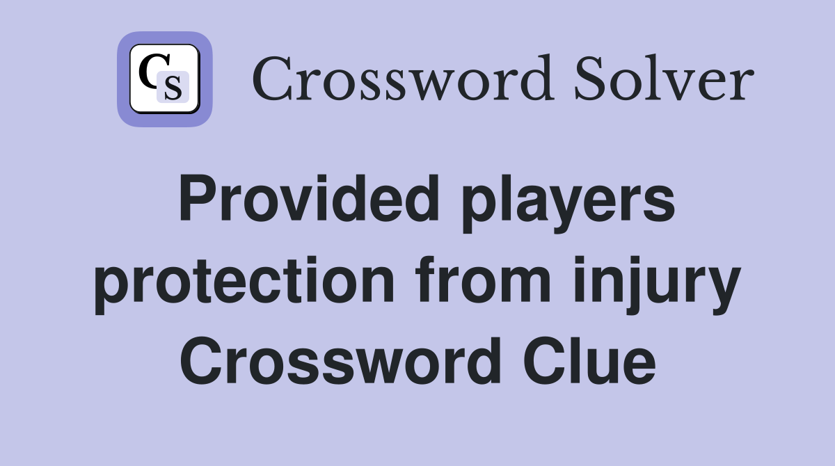 Provided players protection from injury Crossword Clue