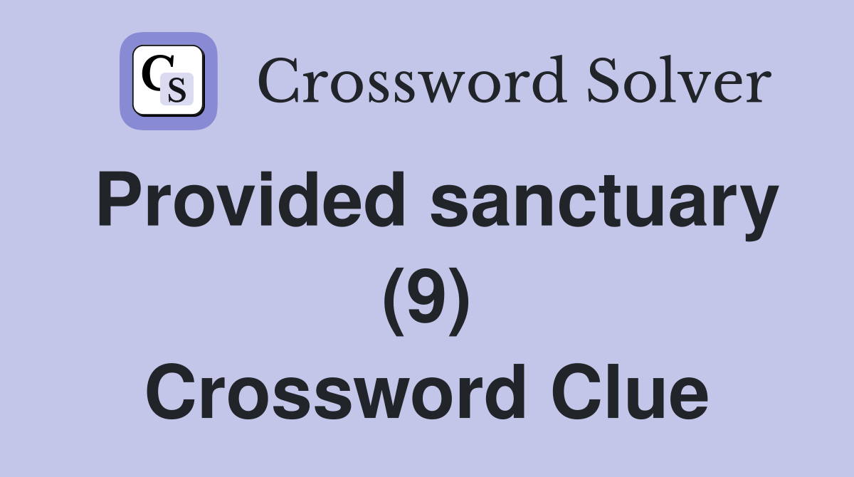 Provided sanctuary (9) Crossword Clue