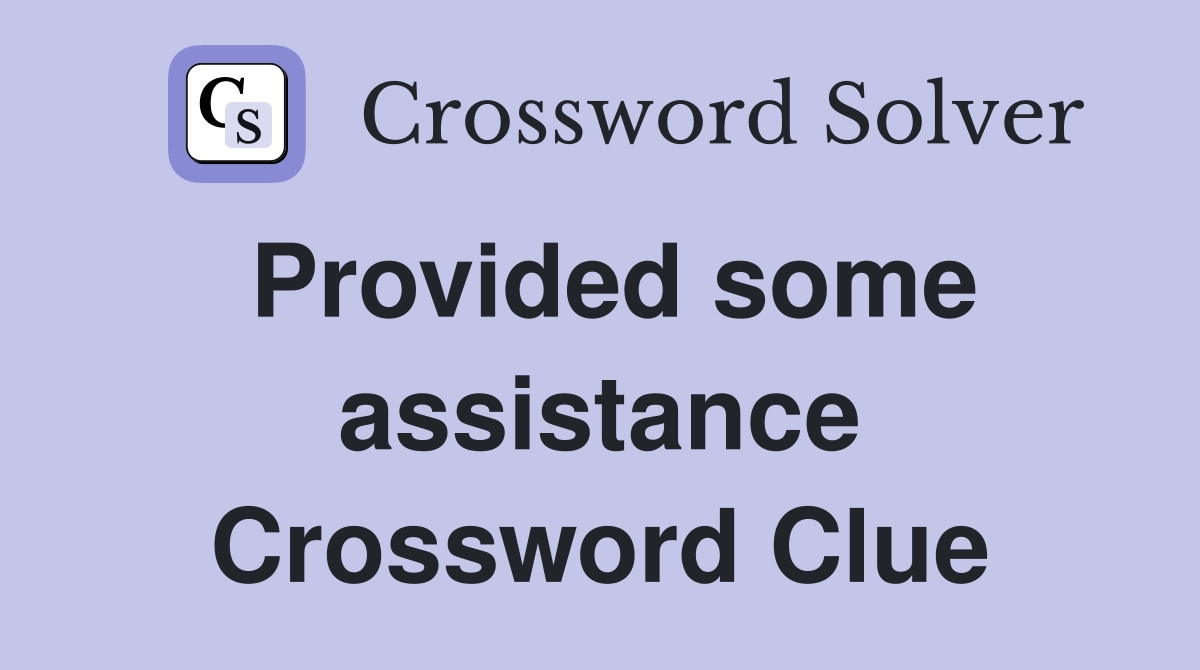 Provided some assistance Crossword Clue