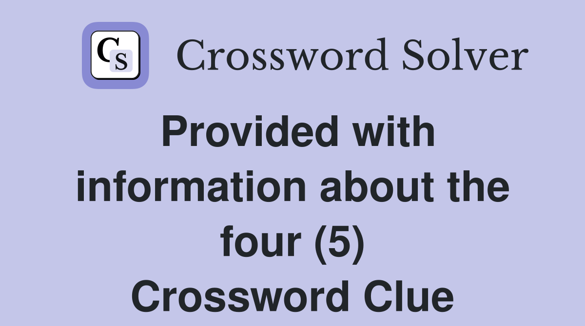 Provided with information about the four (5) Crossword Clue