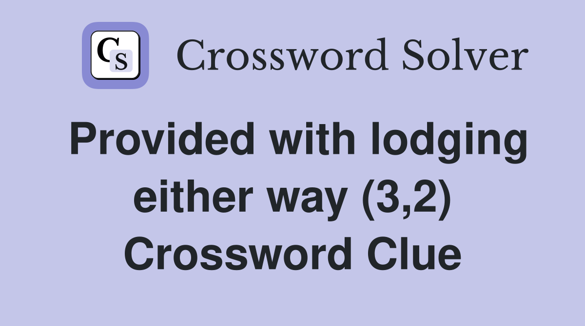 Provided with lodging either way (3,2) Crossword Clue