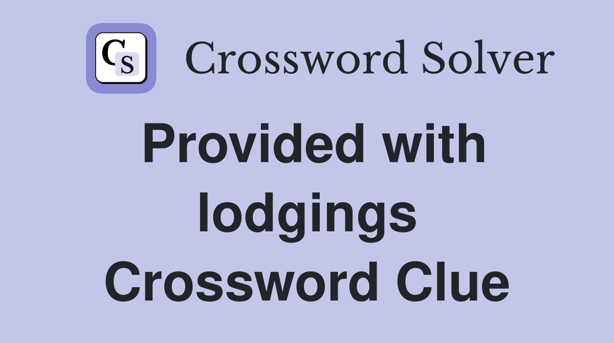 Provided with lodgings Crossword Clue