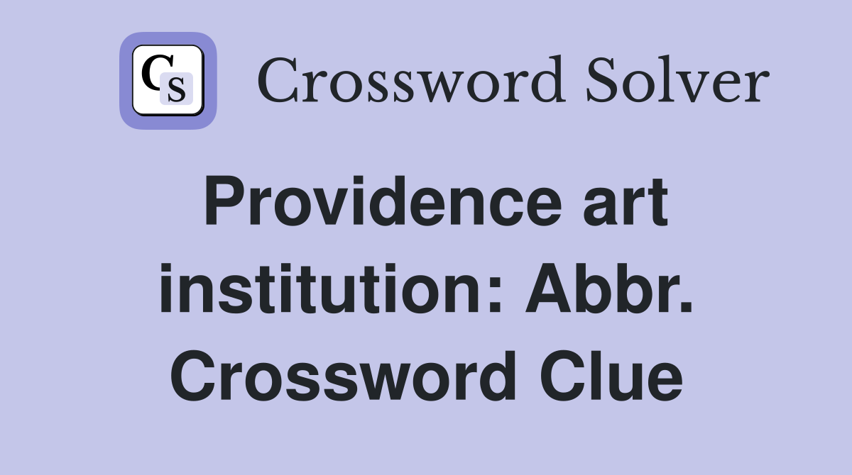 Providence art institution: Abbr. Crossword Clue