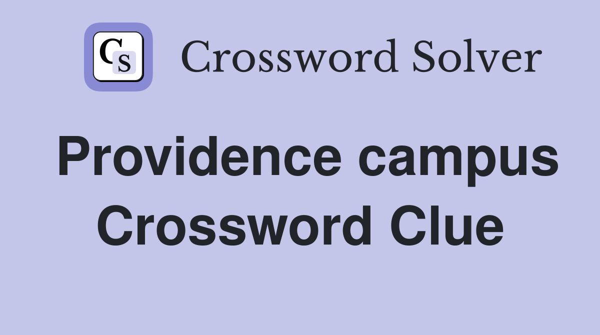 Providence campus Crossword Clue