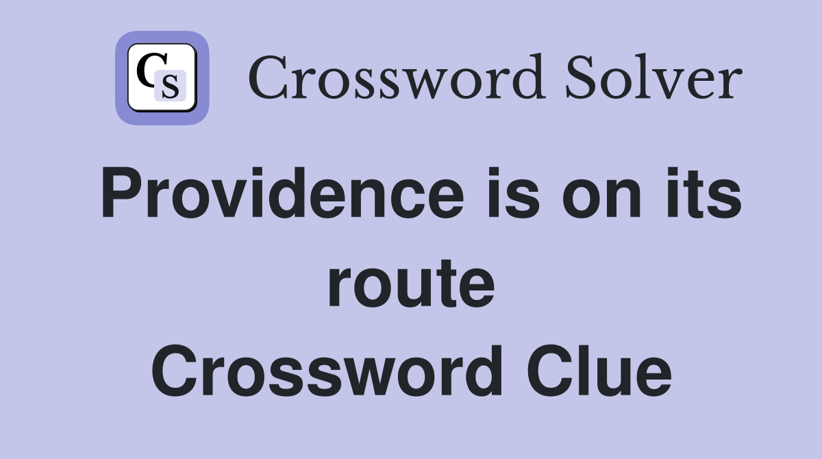 Providence is on its route Crossword Clue