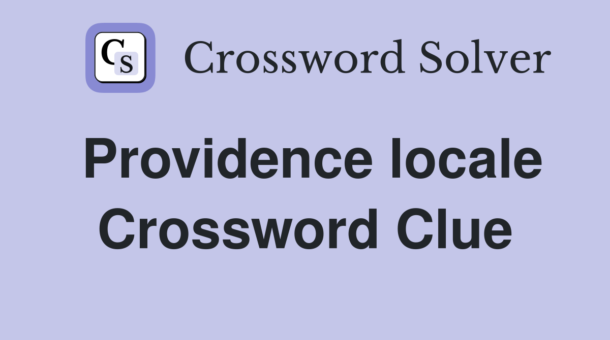 Providence locale Crossword Clue
