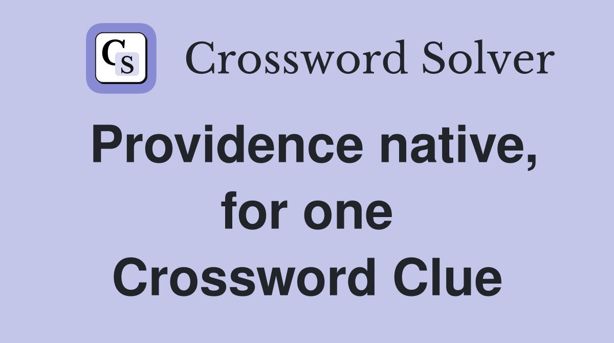 Providence native, for one Crossword Clue