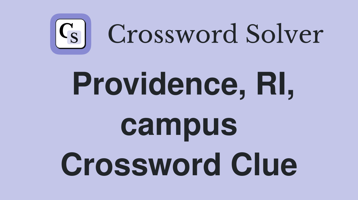 Providence, RI, campus Crossword Clue
