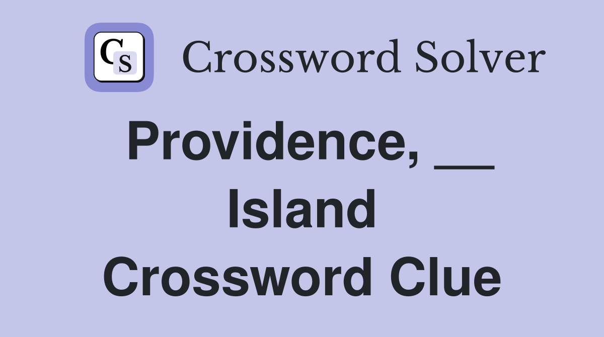 Providence, __ Island Crossword Clue