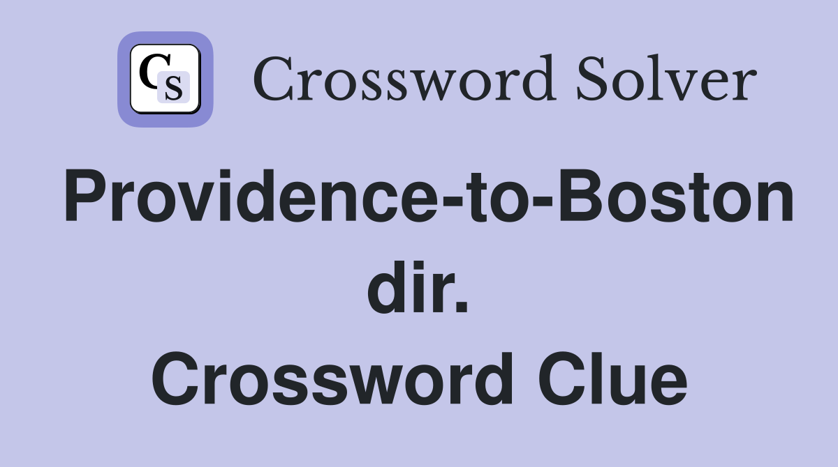 Providence-to-Boston dir. Crossword Clue