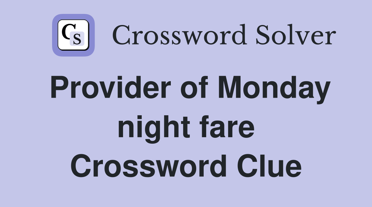 Provider of Monday night fare Crossword Clue