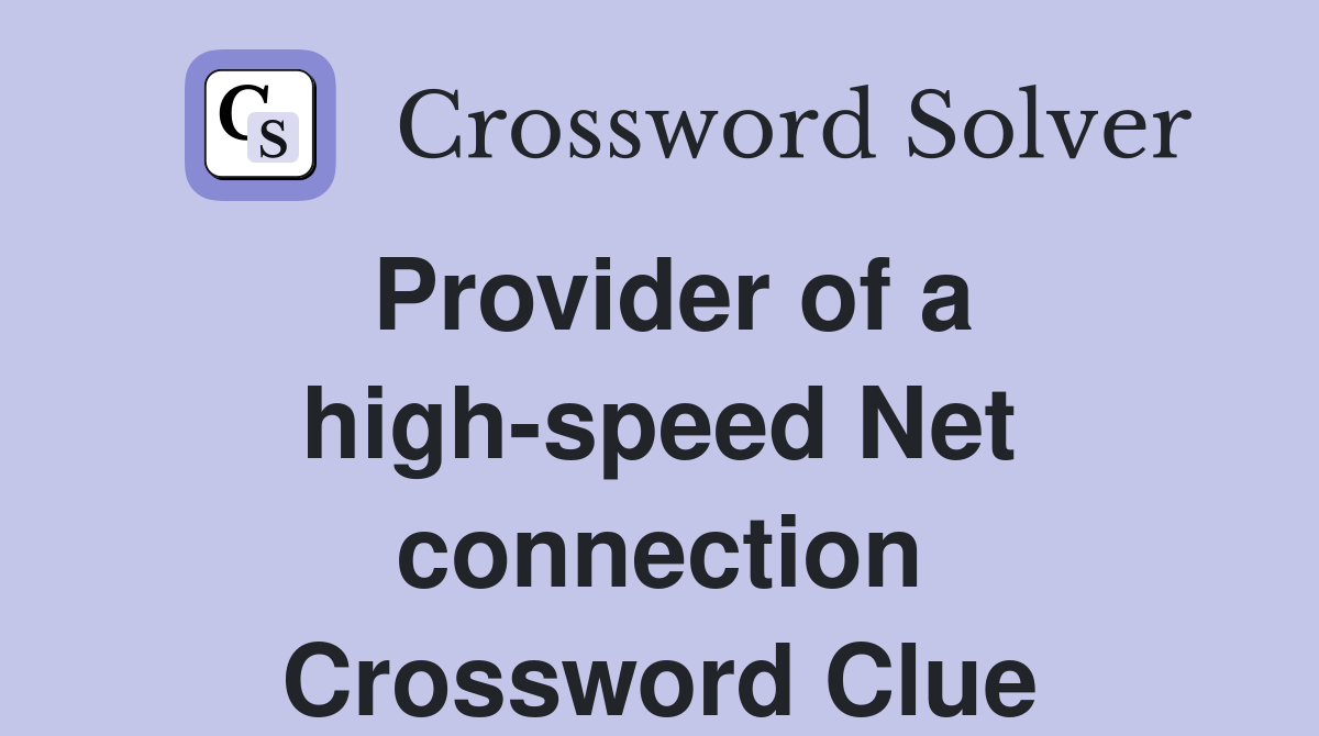 Provider of a high-speed Net connection Crossword Clue