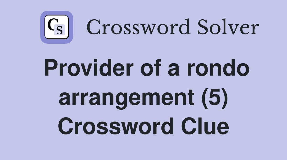 Provider of a rondo arrangement (5) Crossword Clue