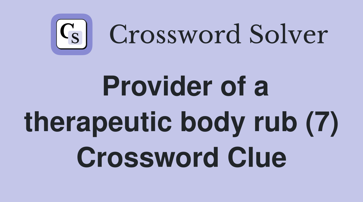 Provider of a therapeutic body rub (7) Crossword Clue