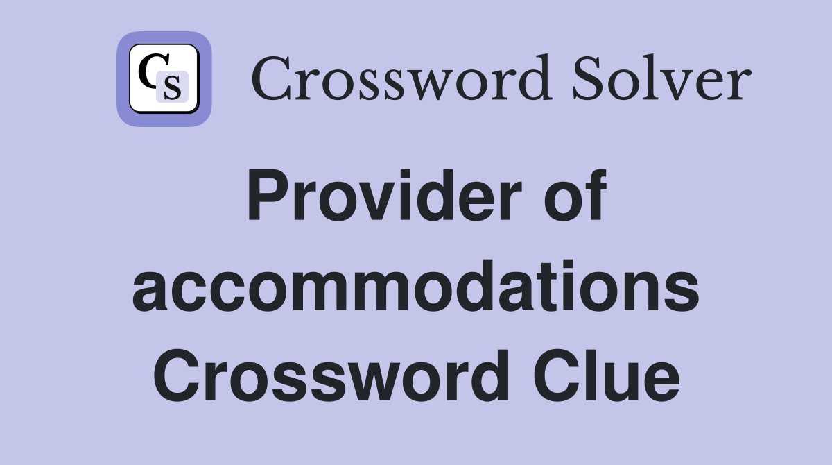 Provider of accommodations Crossword Clue