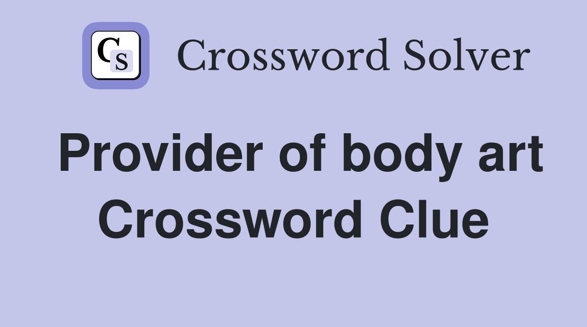 Provider of body art Crossword Clue
