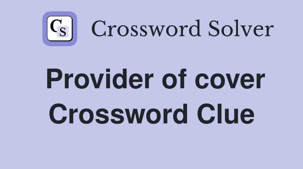 Provider of cover Crossword Clue