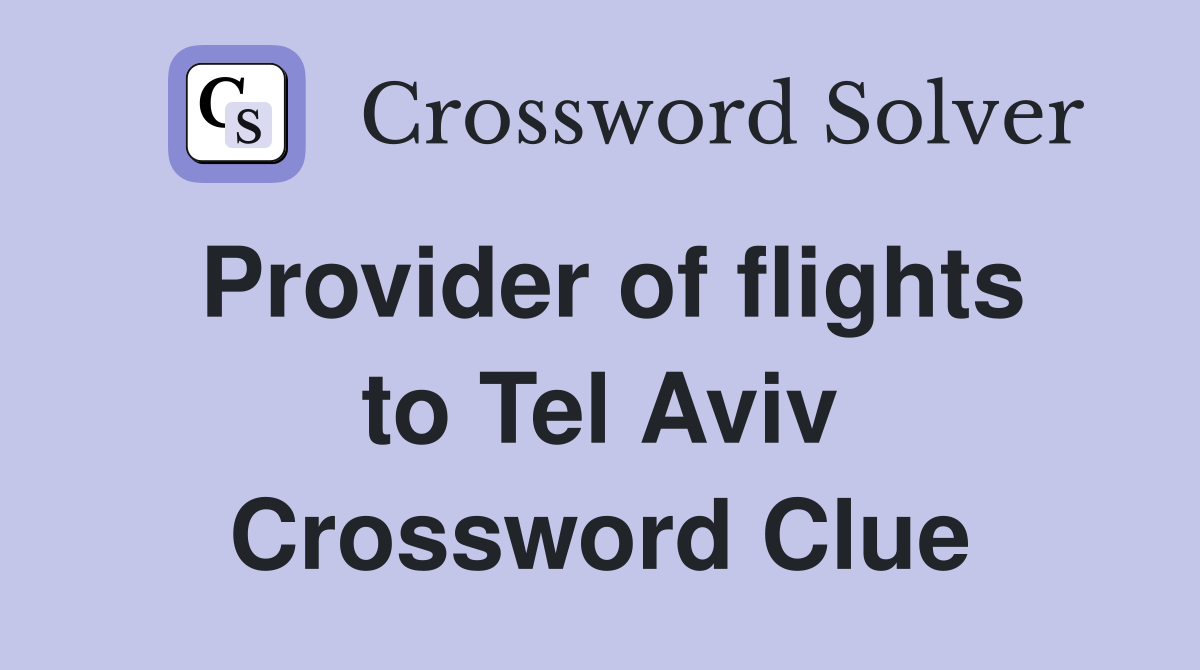 Provider of flights to Tel Aviv Crossword Clue
