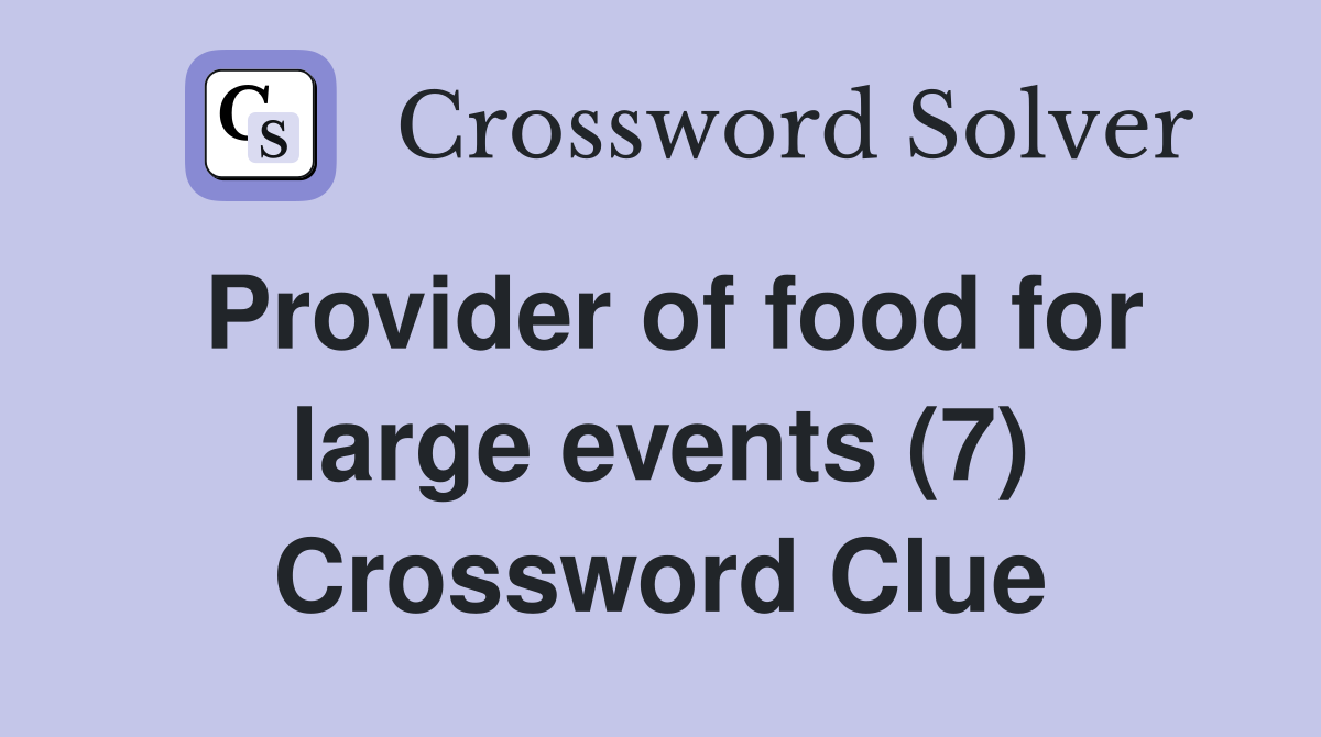 Provider of food for large events (7) Crossword Clue
