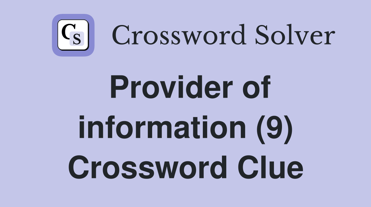 Provider of information (9) Crossword Clue