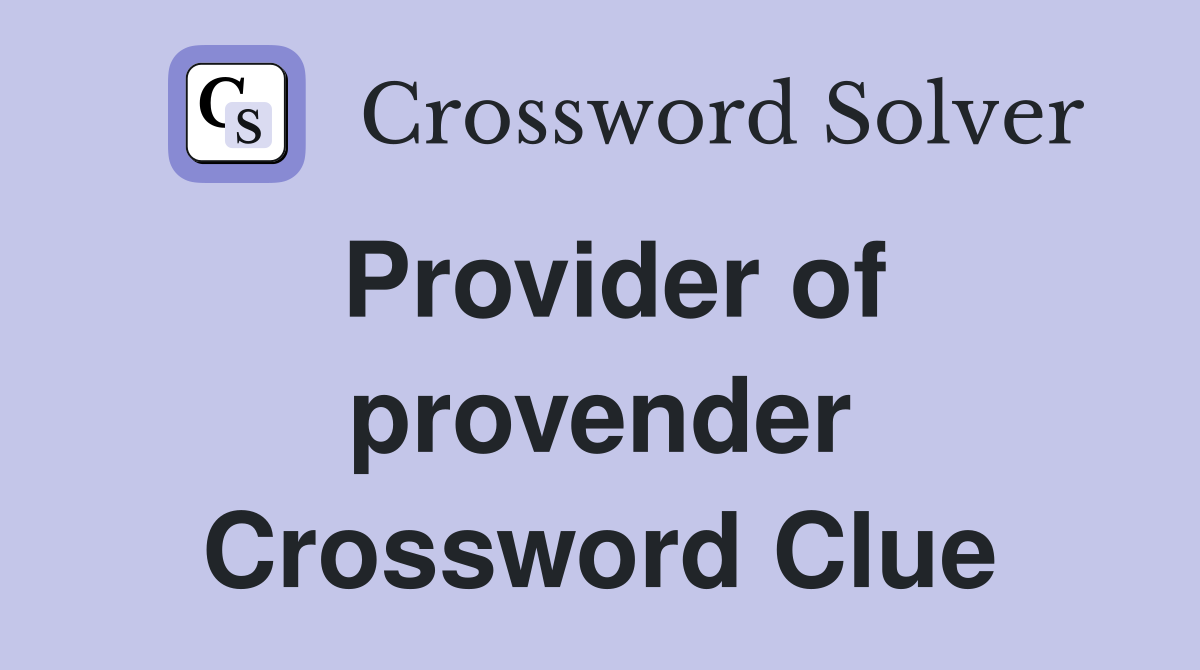 Provider of provender Crossword Clue
