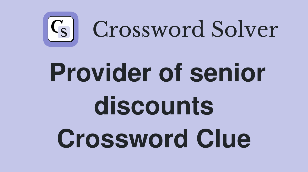 Provider of senior discounts Crossword Clue