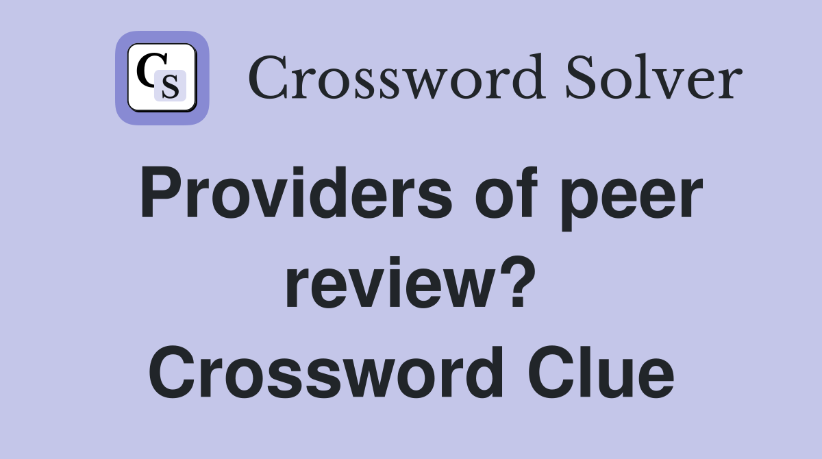 Providers of peer review? Crossword Clue