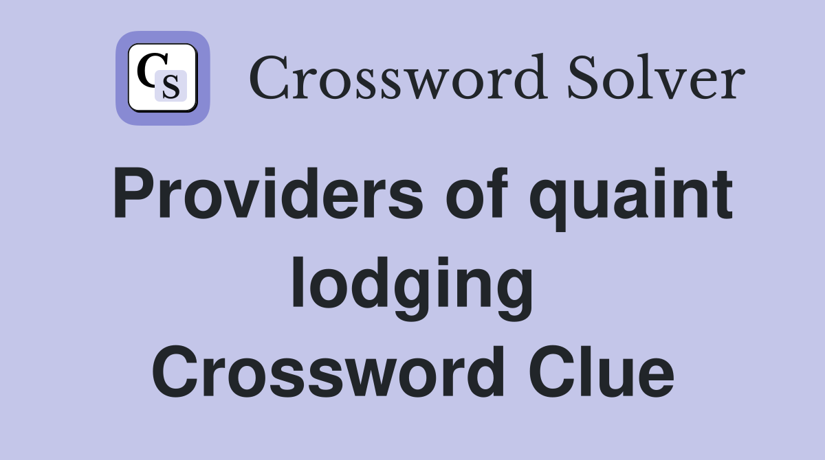 Providers of quaint lodging Crossword Clue