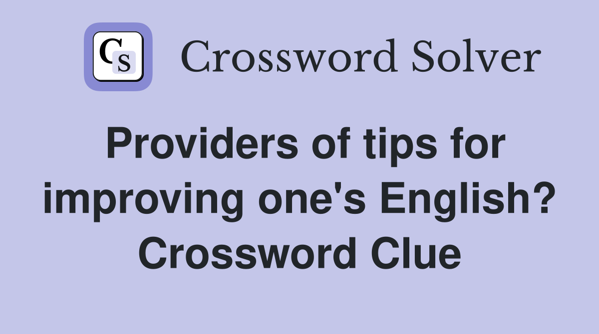 Providers of tips for improving one's English? Crossword Clue