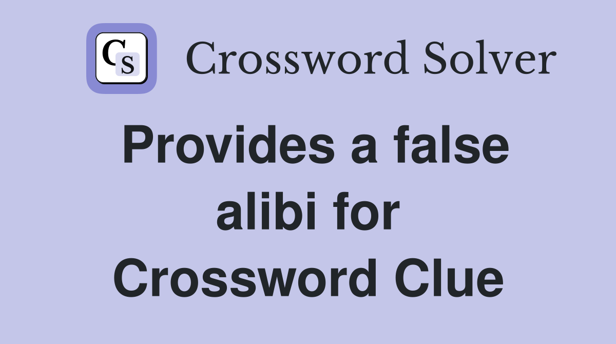 Provides a false alibi for Crossword Clue