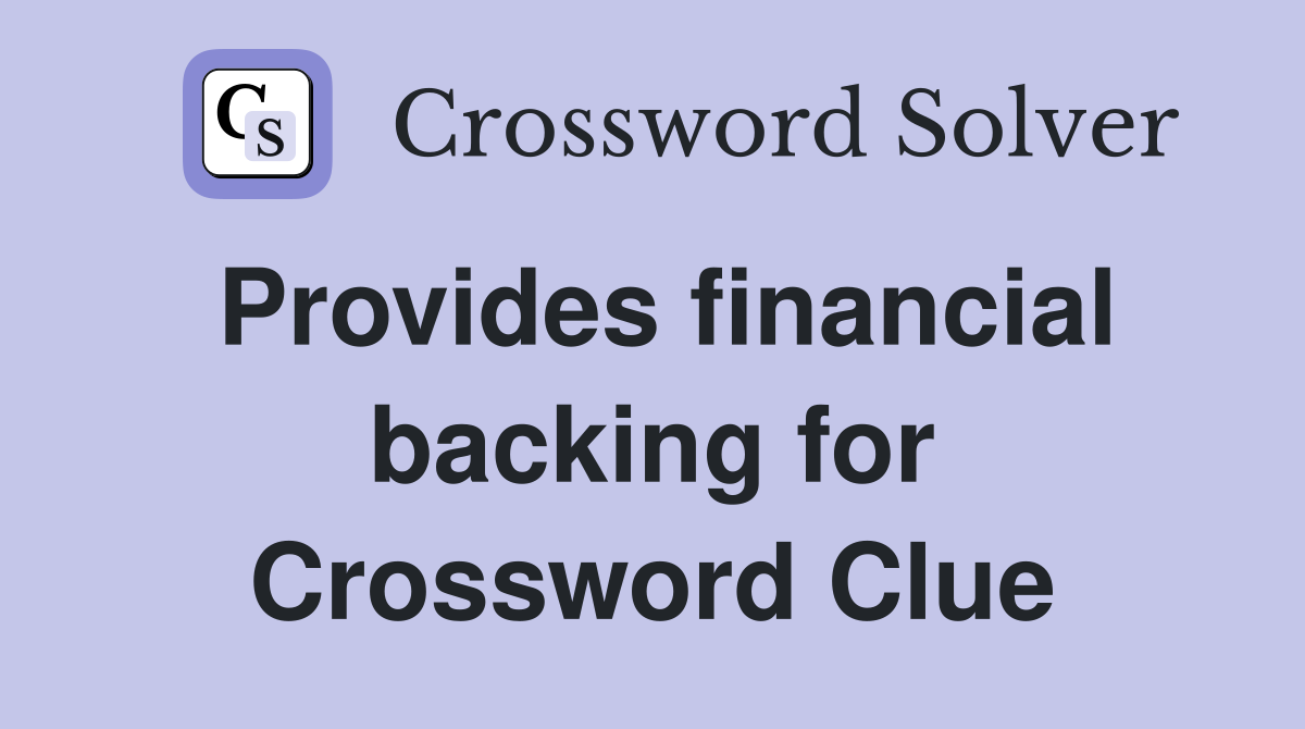 Provides financial backing for Crossword Clue