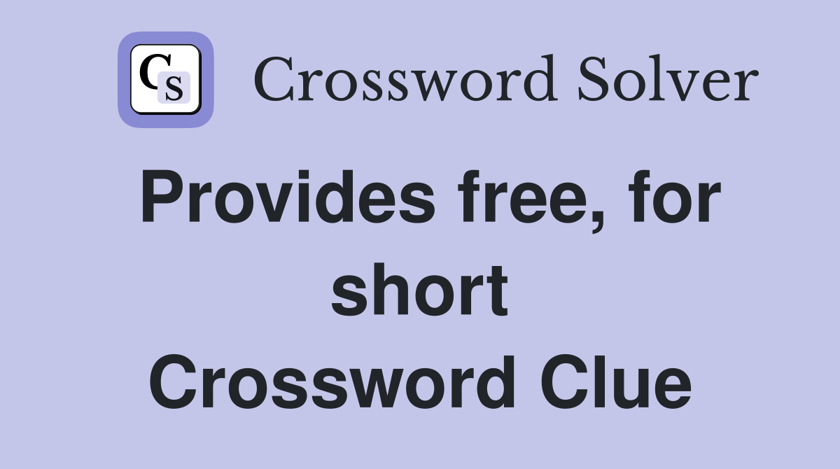 Provides free, for short Crossword Clue