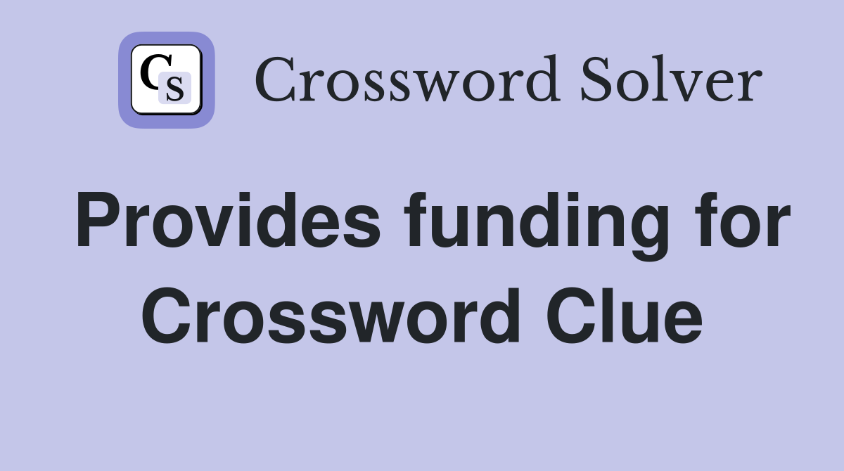Provides funding for Crossword Clue