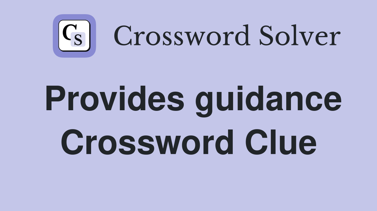Provides guidance Crossword Clue
