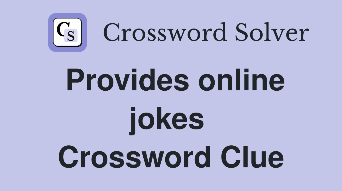Provides online jokes  Crossword Clue
