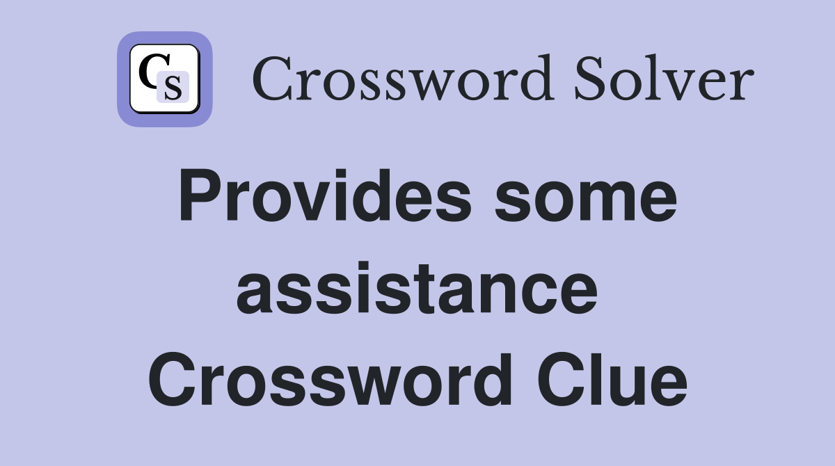 Provides some assistance Crossword Clue