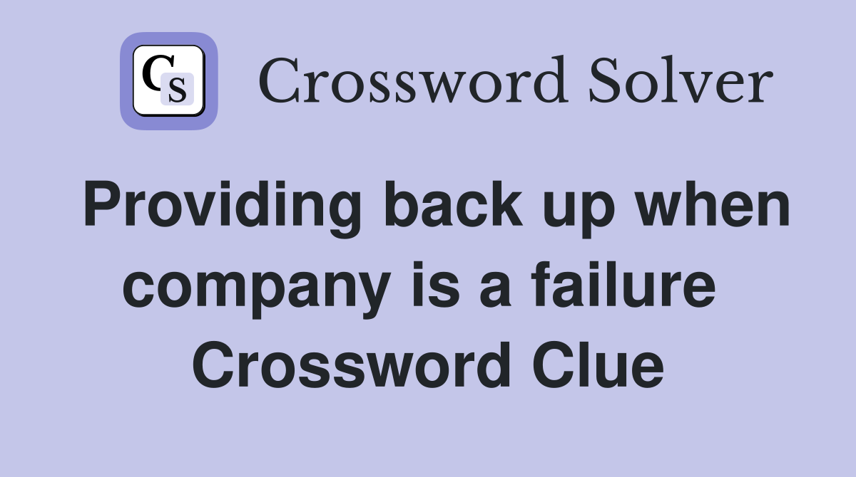 Providing back up when company is a failure  Crossword Clue