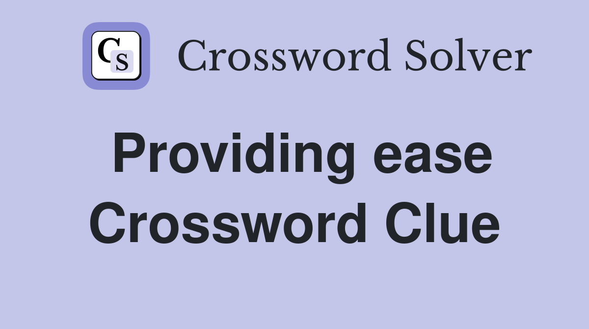 Providing ease Crossword Clue
