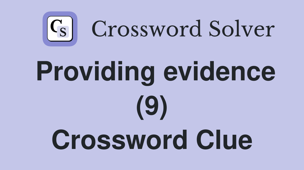 Providing evidence (9) Crossword Clue