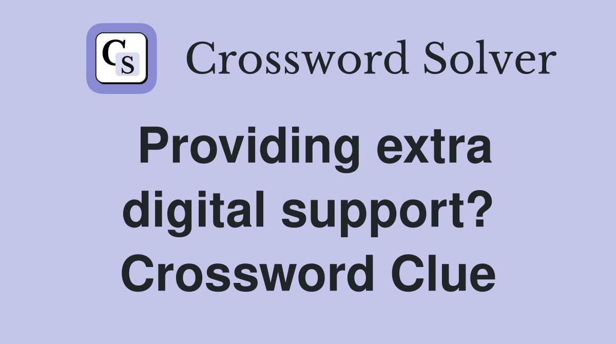 Providing extra digital support? Crossword Clue
