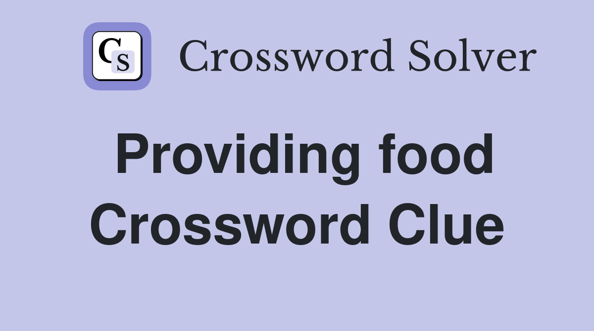 Providing food Crossword Clue