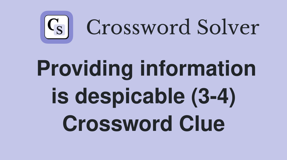 Providing information is despicable (3-4) Crossword Clue