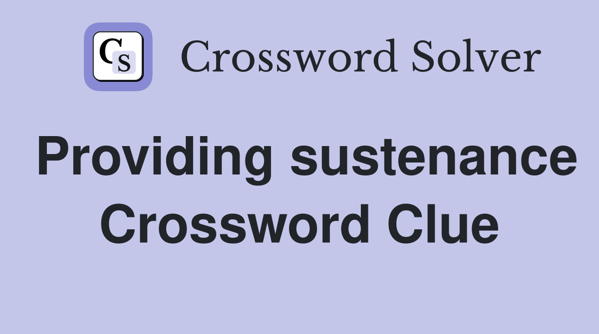 Providing sustenance Crossword Clue