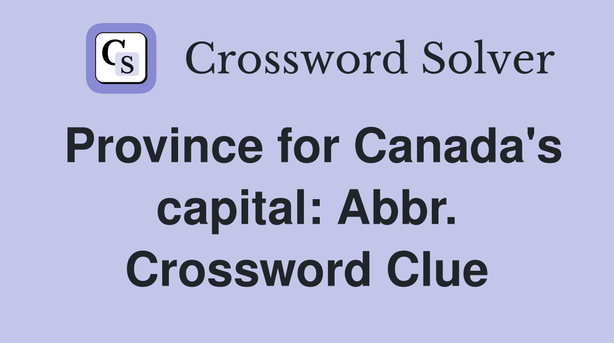 Province for Canada's capital: Abbr. Crossword Clue