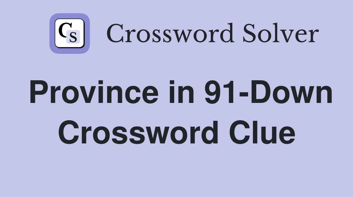 Province in 91-Down Crossword Clue