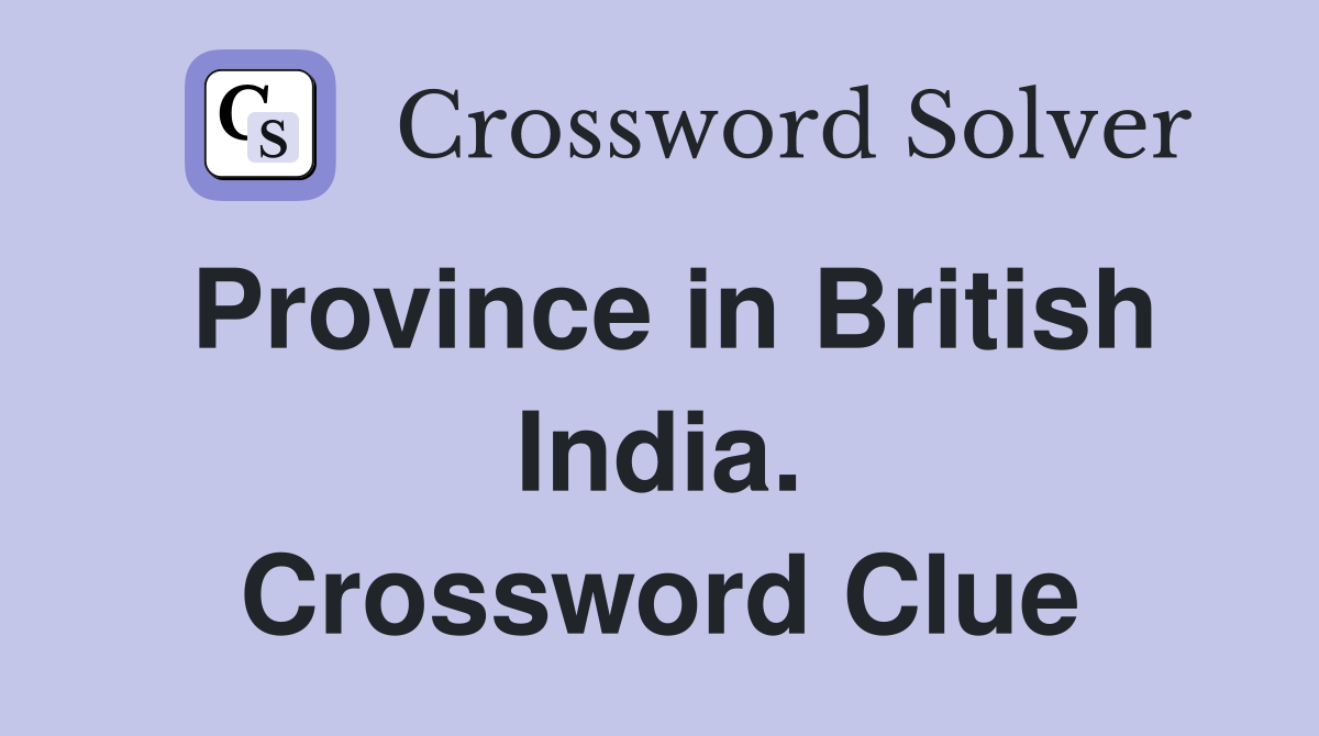 Province in British India. Crossword Clue