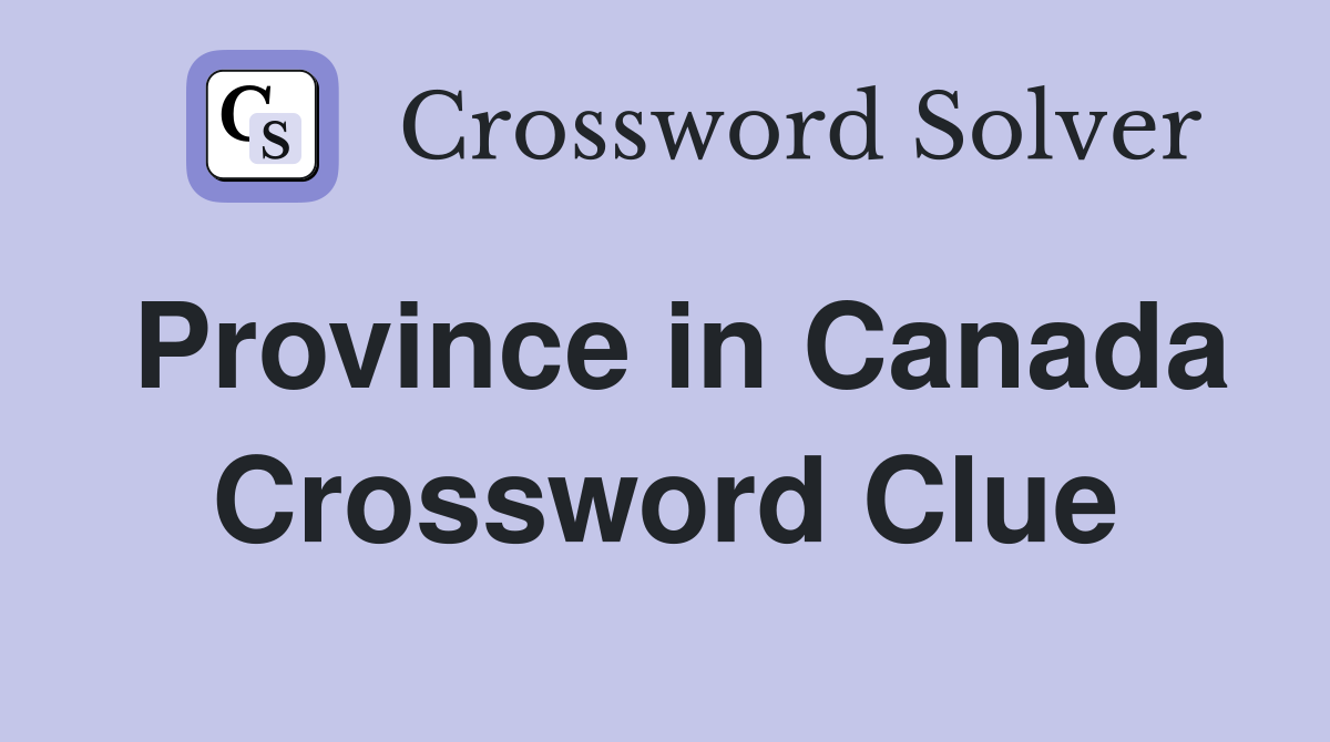 Province in Canada Crossword Clue Answers Crossword Solver