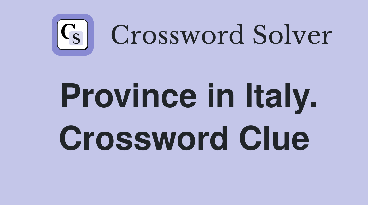 Province in Italy. Crossword Clue