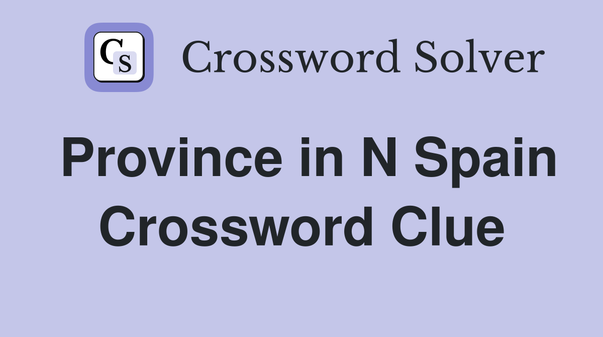Province in N Spain Crossword Clue